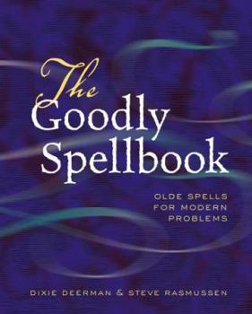 Hardcover The Goodly Spellbook: Olde Spells for Modern Problems Book