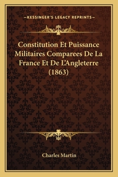 Paperback Constitution Et Puissance Militaires Comparees De La France Et De L'Angleterre (1863) [French] Book
