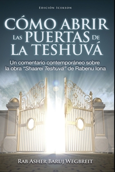 Paperback Como Abrir las Puertas de la Teshuva: Basado en Shaarei Teshuva de Rabenu Iona [Spanish] Book