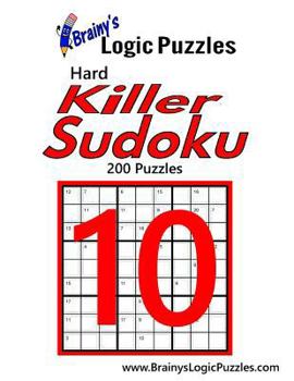 Paperback Brainy's Logic Puzzles Hard Killer Sudoku #10: 200 Puzzles Book