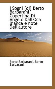Paperback I Sogni [Di] Berto Barbarani. Copertina Di Angelo Dall'oca Bianca E Note Dell'autore Book