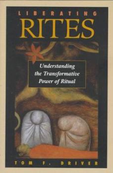 Paperback Liberating Rites: Understanding The Transformative Power Of Ritual Book