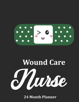 Wound Care Nurse: 2020 - 2021 24 Month Planner For Nurses