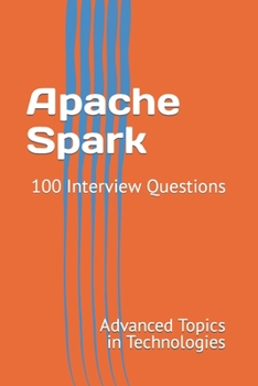 Paperback Apache Spark: 100 Interview Questions Book