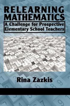 Paperback Relearning Mathematics: A Challenge for Prospective Elementary School Teachers Book