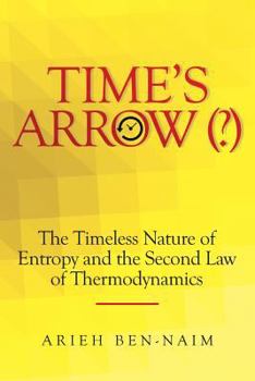 Paperback Time's Arrow (?): The Timeless Nature of Entropy and the Second Law of Thermodynamics Book