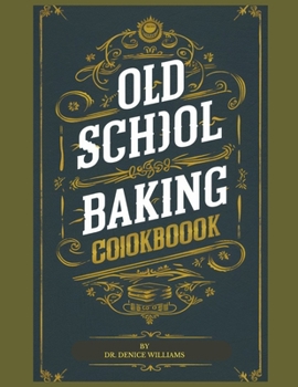 Paperback Old School Baking Cookbook: Experience the timeless art of baking Book