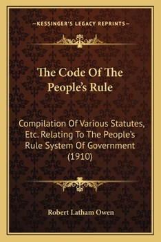 The Code Of The People's Rule: Compilation Of Various Statutes, Etc. Relating To The People's Rule System Of Government
