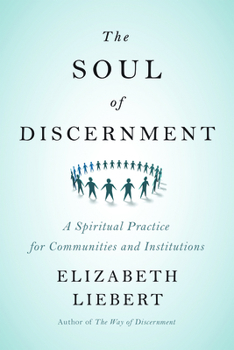 Paperback The Soul of Discernment: A Spiritual Practice for Communities and Institutions Book