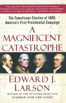 Paperback A Magnificent Catastrophe: The Tumultuous Election of 1800, America's First Presidential Campaign Book