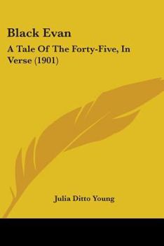 Paperback Black Evan: A Tale Of The Forty-Five, In Verse (1901) Book