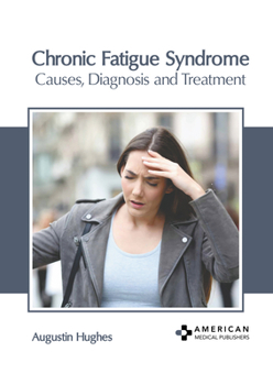 Hardcover Chronic Fatigue Syndrome: Causes, Diagnosis and Treatment Book