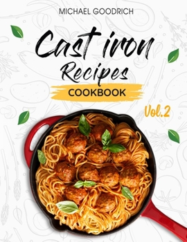 Paperback Cast Iron Recipes Cookbook: The 25 Best Recipes to Cook with a Cast-Iron Skillet Every things You need in One Pan - Vol.2 Book