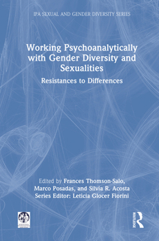 Hardcover Working Psychoanalytically with Gender Diversity and Sexualities: Resistances to Differences Book