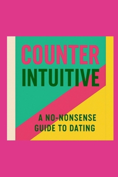 Paperback counterintuitive: A no-nonsense guide to dating Book