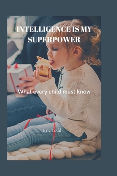 Paperback Intelligence is my superpower: What every child must know Book