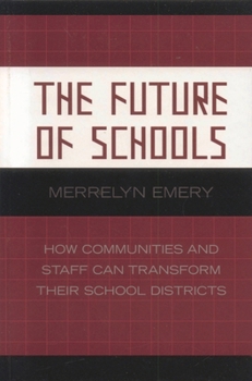 Paperback Future of Schools: How Communities and Staff Can Transform Their School Districts Book