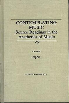 Hardcover Contemplating Music: Source Readings in the Aesthetics of Music, (4 Volumes) Vol. II: Import Book