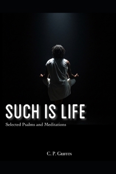 Such is Life: Selected Psalms and Meditations