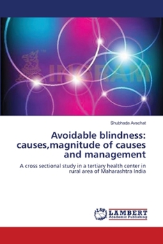 Avoidable blindness: causes,magnitude of causes and management: A cross sectional study in a tertiary health center in rural area of Maharashtra India