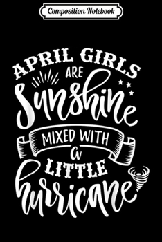 Paperback Composition Notebook: April Girls Are Sunshine Mixed Little Hurricane Journal/Notebook Blank Lined Ruled 6x9 100 Pages Book