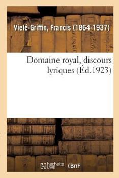 Paperback Domaine Royal, Discours Lyriques [French] Book