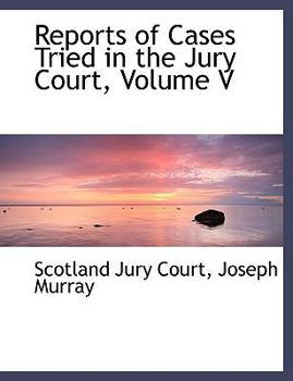 Reports of Cases Tried in the Jury Court