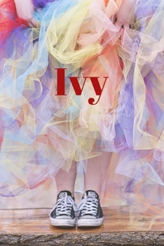 Ivy: Happy Bright Colourful Personalized Journal to write in, Positive Thoughts for Women Teens Girls gifts holidays