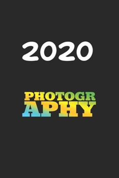 Daily Planner And Appointment Calendar 2020: Photography  Hobby And Sport Daily Planner And Appointment Calendar For 2020 With 366 White Pages