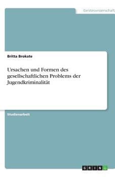 Paperback Ursachen und Formen des gesellschaftlichen Problems der Jugendkriminalität [German] Book