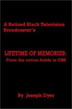 Hardcover A Retired Black Television Broadcaster's LIFETIME OF MEMORIES: From the cotton fields to CBS Book