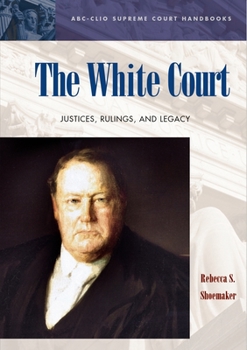 Hardcover The White Court: Justices, Rulings, and Legacy Book
