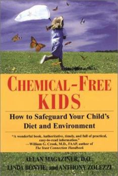 Paperback Chemical-Free Kids: How to Safeguard Your Child's Diet and Environment Book
