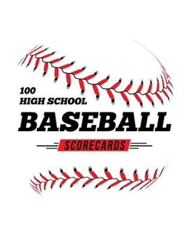 Paperback 100 High School Baseball Scorecards: 100 Scoring Sheets For Baseball and Softball Games Book