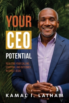 Paperback Your CEO Potential: Realizing Your Calling, Equipping, and Outcomes in Christ Jesus Book