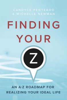 Paperback Finding Your Z: An A-Z Roadmap for Realizing Your Ideal Life Book