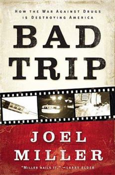 Hardcover Bad Trip: How the War Against Drugs Is Destroying America Book