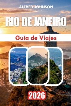 GUÍA DE VIAJES RÍO DE JANEIRO 2026: Experiencias locales, belleza costera, cultura callejera y aventuras inolvidables (Spanish Edition)