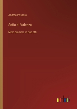Paperback Sofia di Valenza: Melo-dramma in due atti [Italian] Book