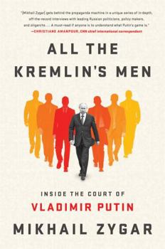 Hardcover All the Kremlin's Men: Inside the Court of Vladimir Putin Book