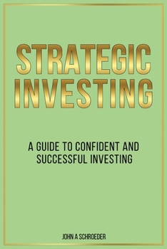 Paperback Strategic Investing: A Guide to Confident and Successful Investing Book