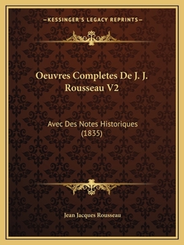 Paperback Oeuvres Completes De J. J. Rousseau V2: Avec Des Notes Historiques (1835) [French] Book