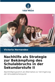 Nachhilfe als Strategie zur Bekämpfung des Schulabbruchs in der Sekundarstufe II (German Edition)