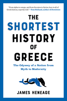 Paperback The Shortest History of Greece: The Odyssey of a Nation from Myth to Modernity Book