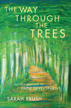 Paperback The Way Through the Trees: An Introduction to Faith Development Book