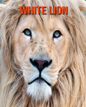 Paperback White Lion: Amazing Facts about White Lion Book