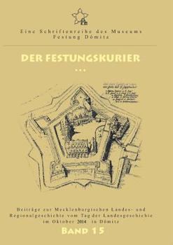 Paperback Der Festungskurier: Beiträge zur Mecklenburgischen Landes- und Regionalgeschichte vom Tag der Landesgeschichte im Oktober 2014 in Dömitz [German] Book