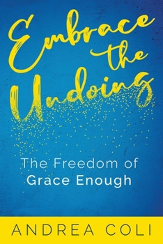Paperback Embrace the Undoing: The Freedom of Grace Enough Book