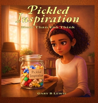 PICKLED INSPIRATION. More Than You Think: More Than You Think