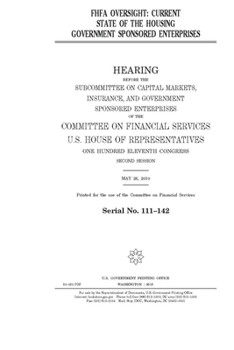 FHFA oversight  : current state of the housing government sponsored enterprises
